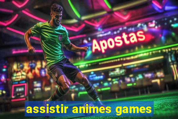 assistir animes games